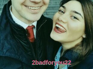 2badforyou22