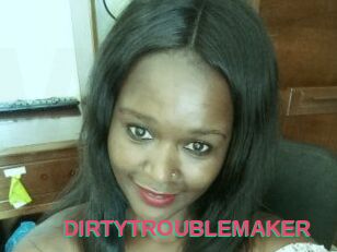 DIRTY_TROUBLEMAKER