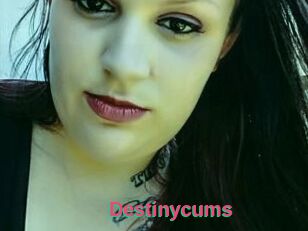 Destinycums