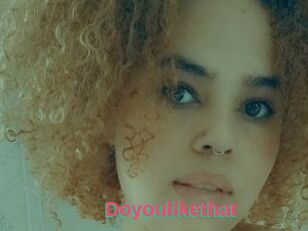 Doyoulikethat