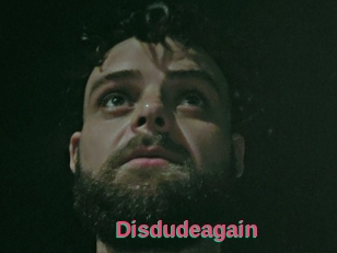 Disdudeagain