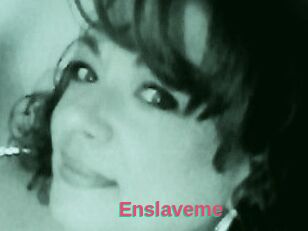 Enslaveme