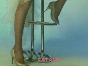 FATALE
