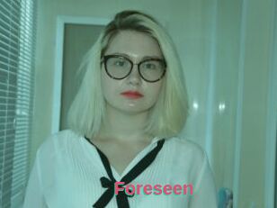 Foreseen