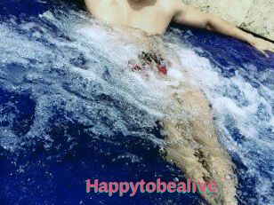 Happytobealive