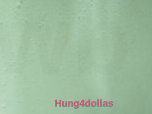 Hung4dollas