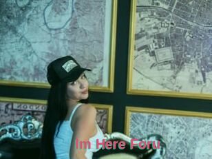 Im_Here_Foru