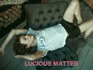 LUCIOUS_MATTER