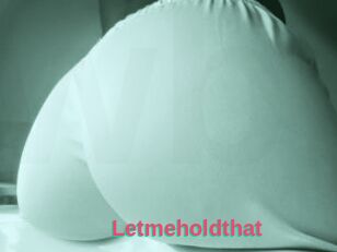 Letmeholdthat