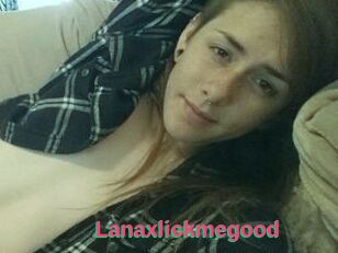 Lanaxlickmegood