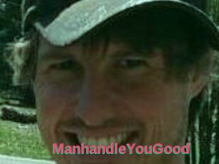 ManhandleYouGood