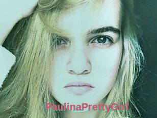 PaulinaPrettyGirl