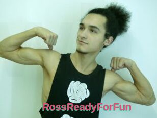 RossReadyForFun