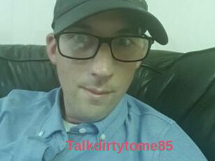 Talkdirtytome85