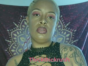 Thickthickrush