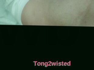 Tong2wisted