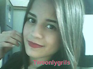 Twoonlygrils