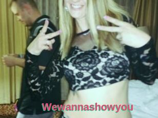 Wewannashowyou