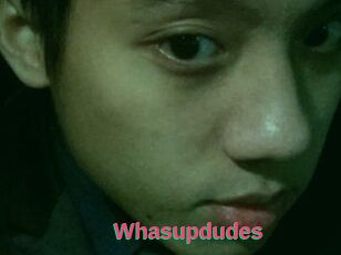 Whasupdudes