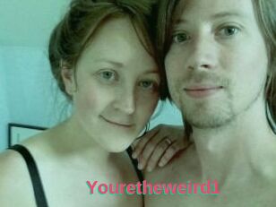 Youretheweird1