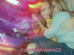 Yourhotdreams22