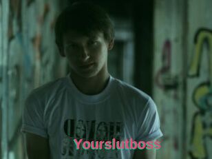 Yourslutboss