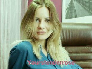 Yourstenderrose
